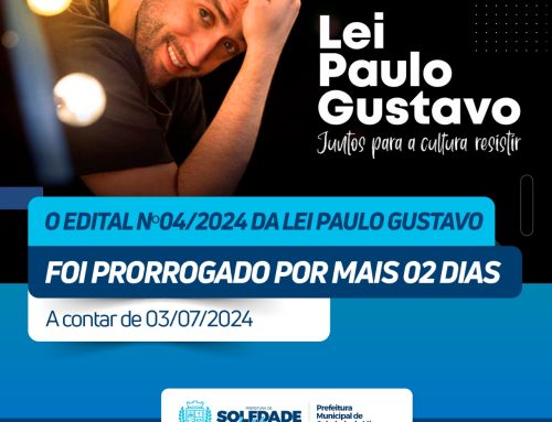 Edital Nº 04/2024 – Lei Paulo Gustavo – Prazo de inscrição prorrogado!